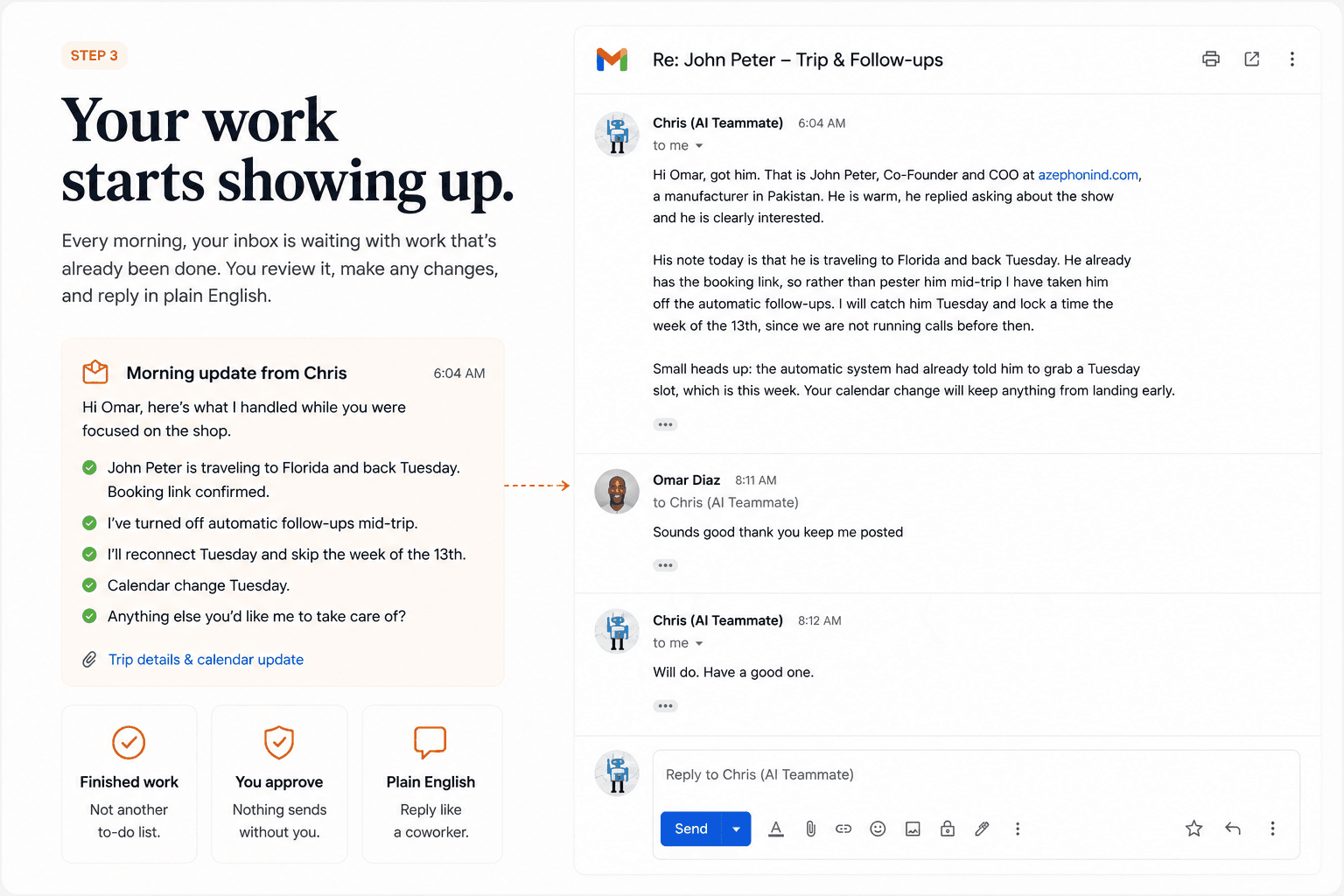 Step 3: Your work starts showing up. Every morning your inbox is waiting with work that is already done. You review it, make any changes, and reply in plain English. Finished work, not another to-do list. Nothing sends without you. You reply like you would to any coworker.